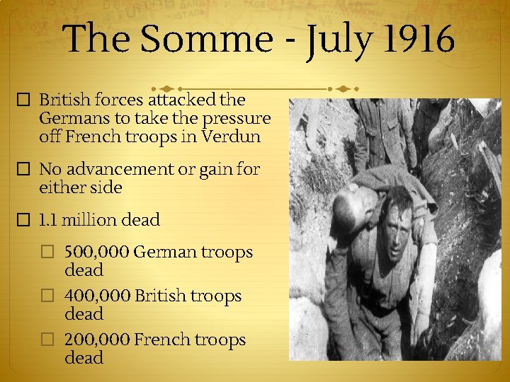 The Somme - July 1916 � British forces attacked the Germans to take the