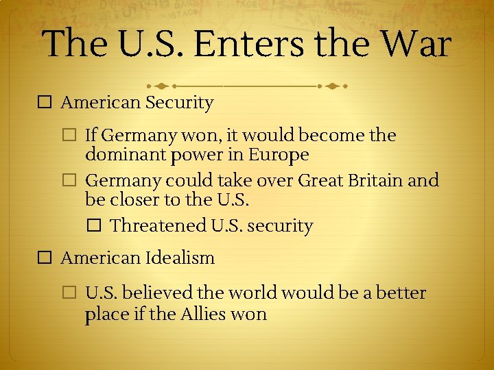 The U. S. Enters the War � American Security � If Germany won, it
