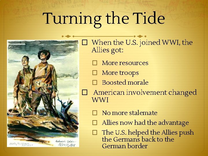 Turning the Tide � When the U. S. joined WWI, the Allies got: �
