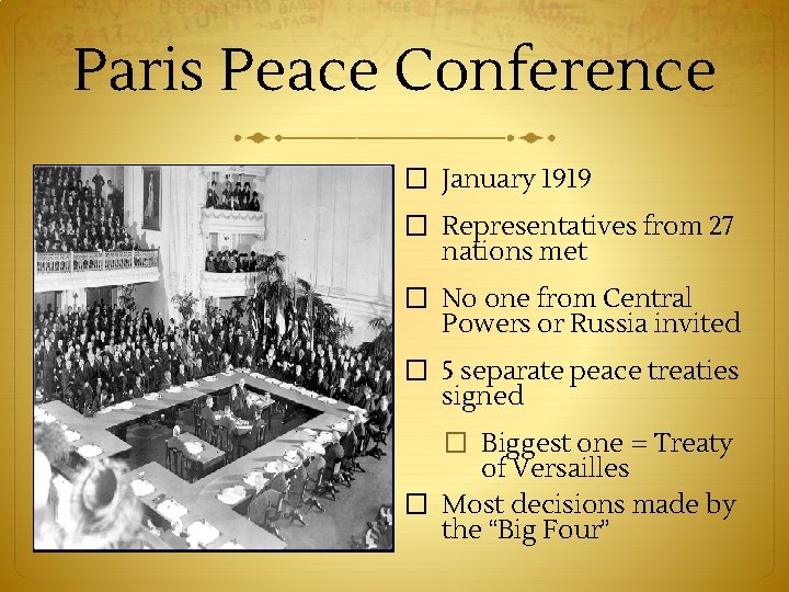 Paris Peace Conference � January 1919 � Representatives from 27 nations met � No