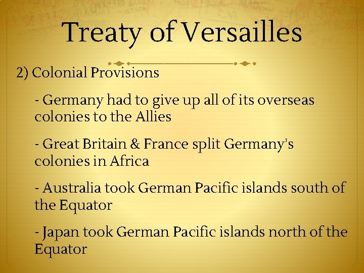 Treaty of Versailles 2) Colonial Provisions - Germany had to give up all of