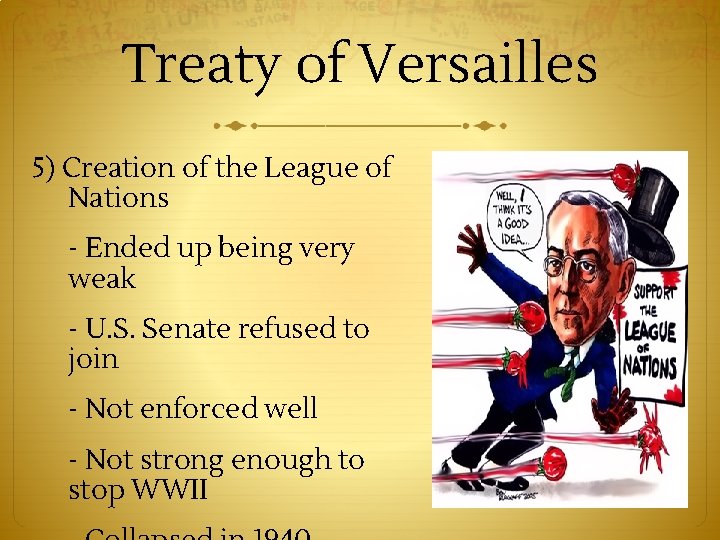 Treaty of Versailles 5) Creation of the League of Nations - Ended up being