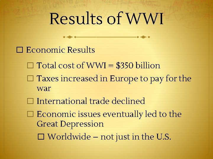 Results of WWI � Economic Results � Total cost of WWI = $350 billion
