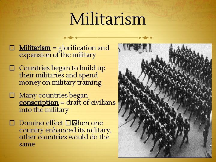Militarism � Militarism = glorification and expansion of the military � Countries began to