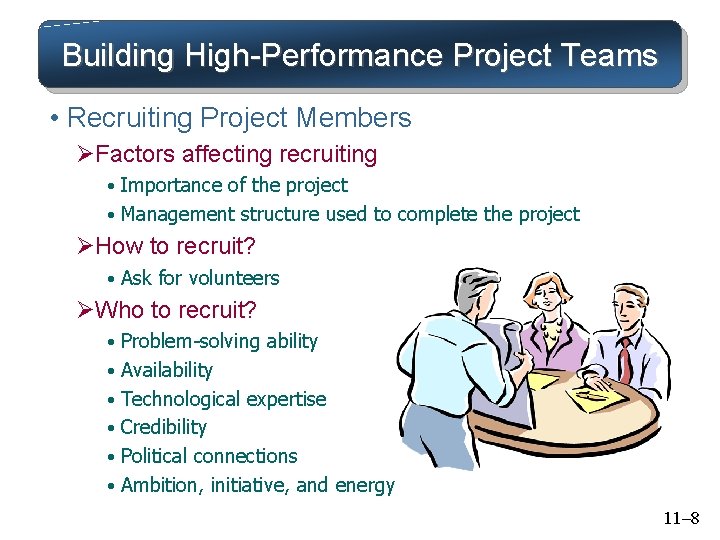 Building High-Performance Project Teams • Recruiting Project Members ØFactors affecting recruiting • Importance of