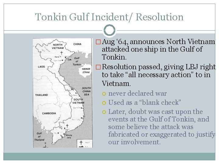 Tonkin Gulf Incident/ Resolution � Aug ‘ 64, announces North Vietnam attacked one ship