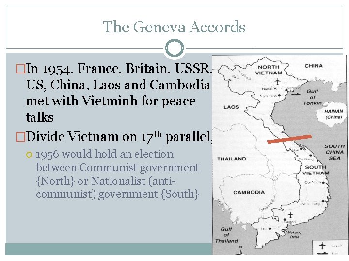 The Geneva Accords �In 1954, France, Britain, USSR, US, China, Laos and Cambodia met