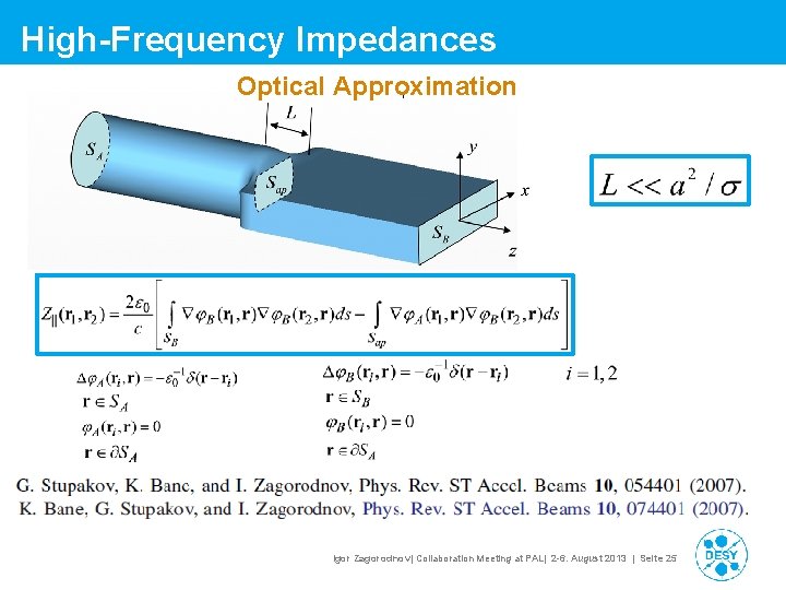 High-Frequency Impedances Optical Approximation , Igor Zagorodnov| Collaboration Meeting at PAL| 2 -6. August High-Frequency Impedances Optical Approximation , Igor Zagorodnov| Collaboration Meeting at PAL| 2 -6. August