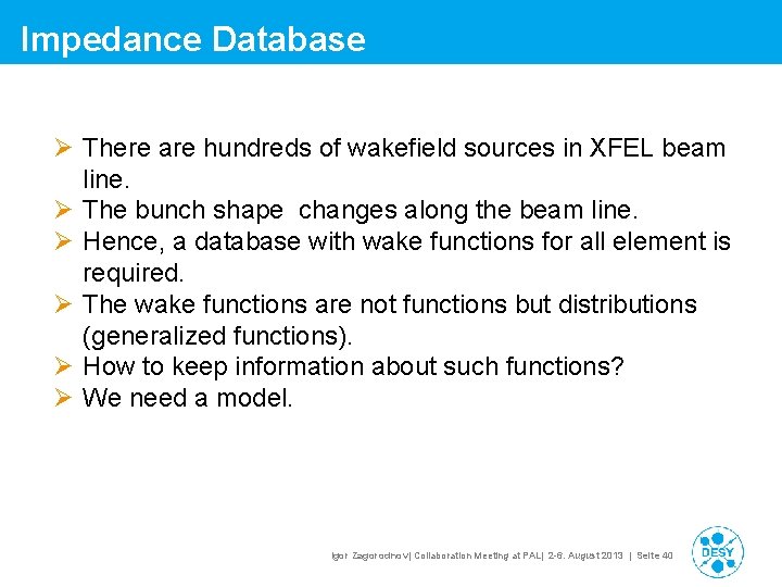 Impedance Database Ø There are hundreds of wakefield sources in XFEL beam line. Ø Impedance Database Ø There are hundreds of wakefield sources in XFEL beam line. Ø
