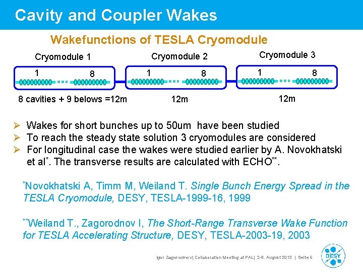Cavity and Coupler Wakes Wakefunctions of TESLA Cryomodule 2 Cryomodule 1 1 8 8 Cavity and Coupler Wakes Wakefunctions of TESLA Cryomodule 2 Cryomodule 1 1 8 8