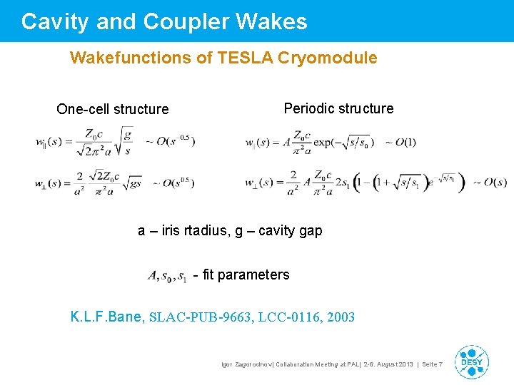 Cavity and Coupler Wakes Wakefunctions of TESLA Cryomodule One-cell structure Periodic structure a – Cavity and Coupler Wakes Wakefunctions of TESLA Cryomodule One-cell structure Periodic structure a –