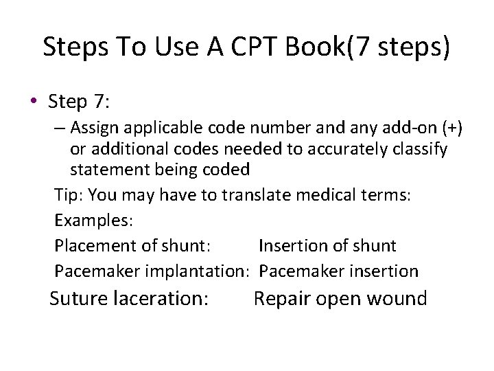 Steps To Use A CPT Book(7 steps) • Step 7: – Assign applicable code