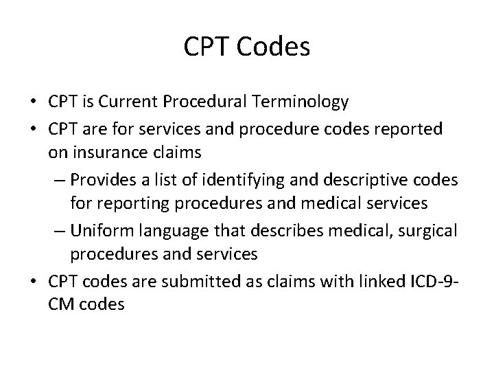 CPT Codes • CPT is Current Procedural Terminology • CPT are for services and