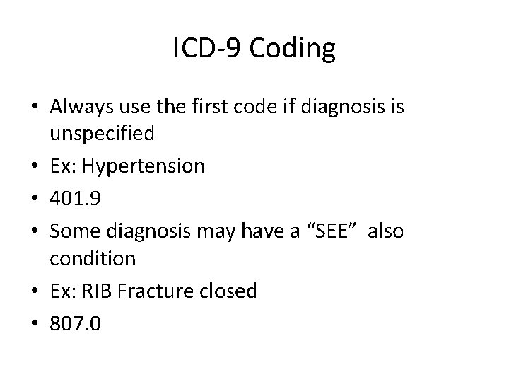 ICD-9 Coding • Always use the first code if diagnosis is unspecified • Ex: