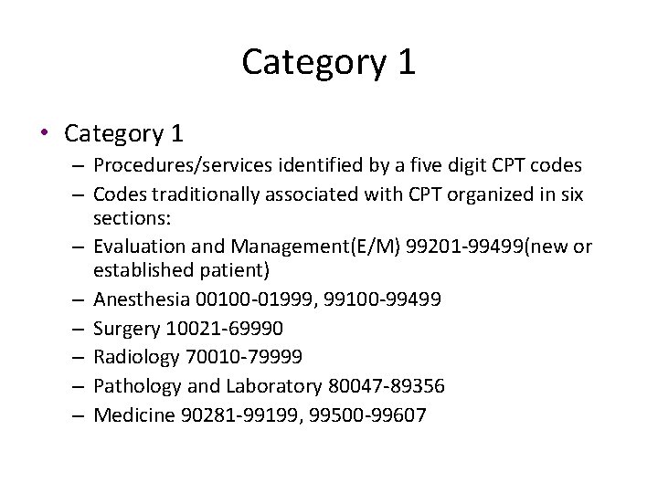 Category 1 • Category 1 – Procedures/services identified by a five digit CPT codes