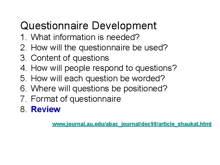 Questionnaire Development 1. 2. 3. 4. 5. 6. 7. 8. What information is needed?
