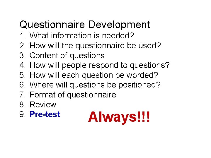 Questionnaire Development 1. 2. 3. 4. 5. 6. 7. 8. 9. What information is