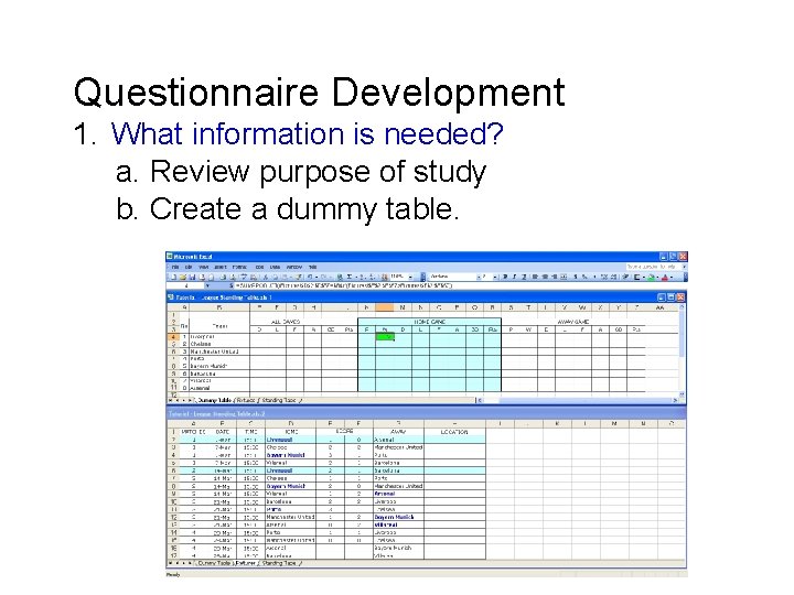 Questionnaire Development 1. What information is needed? a. Review purpose of study b. Create