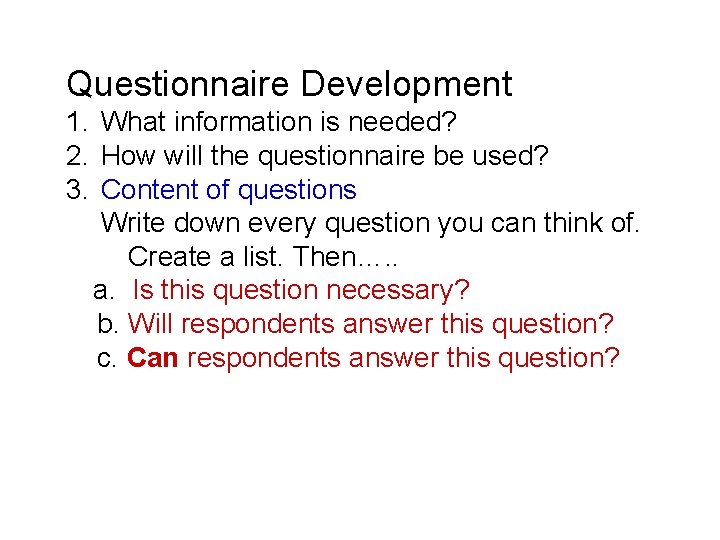 Questionnaire Development 1. What information is needed? 2. How will the questionnaire be used?