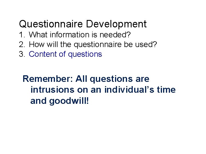 Questionnaire Development 1. What information is needed? 2. How will the questionnaire be used?