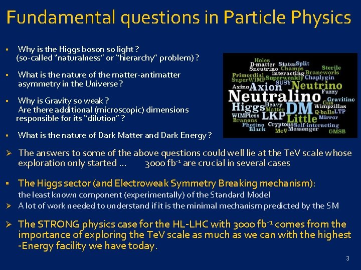 Fundamental questions in Particle Physics § Why is the Higgs boson so light ?