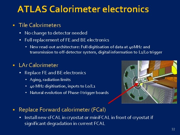 ATLAS Calorimeter electronics § Tile Calorimeters § No change to detector needed § Full