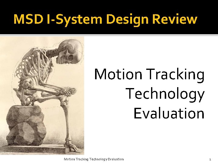 MSD I-System Design Review Motion Tracking Technology Evaluation 1 