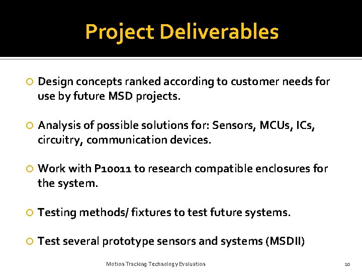 Project Deliverables Design concepts ranked according to customer needs for use by future MSD