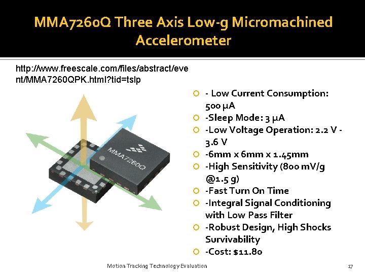 MMA 7260 Q Three Axis Low-g Micromachined Accelerometer http: //www. freescale. com/files/abstract/eve nt/MMA 7260