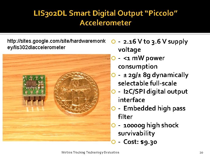 LIS 302 DL Smart Digital Output “Piccolo” Accelerometer http: //sites. google. com/site/hardwaremonk ey/lis 302