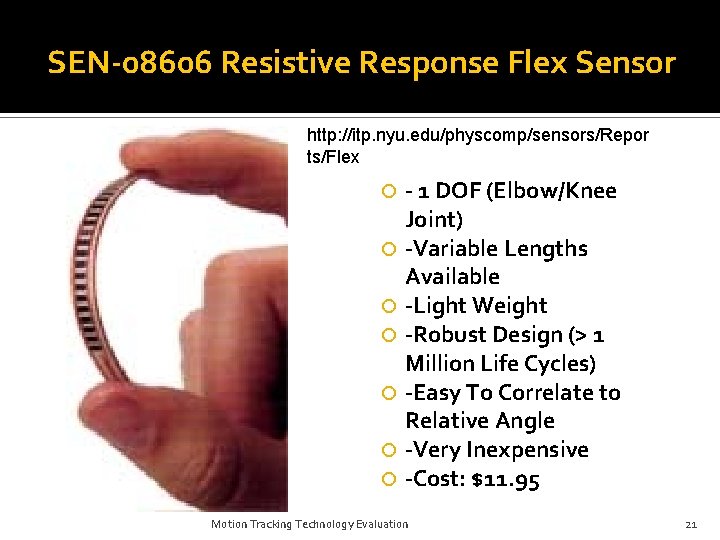 SEN-08606 Resistive Response Flex Sensor http: //itp. nyu. edu/physcomp/sensors/Repor ts/Flex - 1 DOF (Elbow/Knee