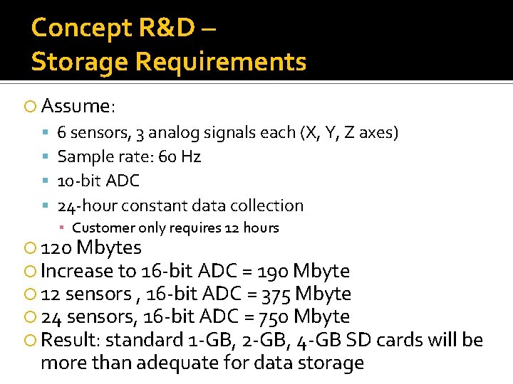 Concept R&D – Storage Requirements Assume: 6 sensors, 3 analog signals each (X, Y,