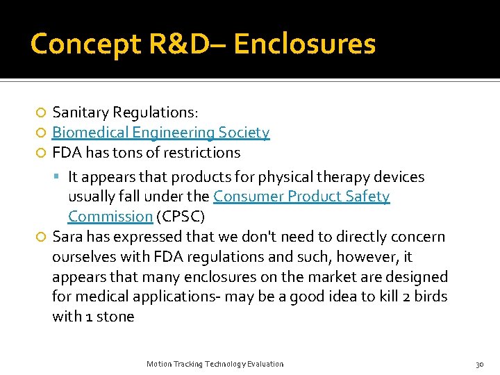 Concept R&D– Enclosures Sanitary Regulations: Biomedical Engineering Society FDA has tons of restrictions It