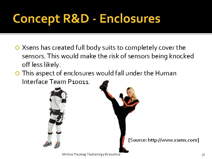 Concept R&D - Enclosures Xsens has created full body suits to completely cover the