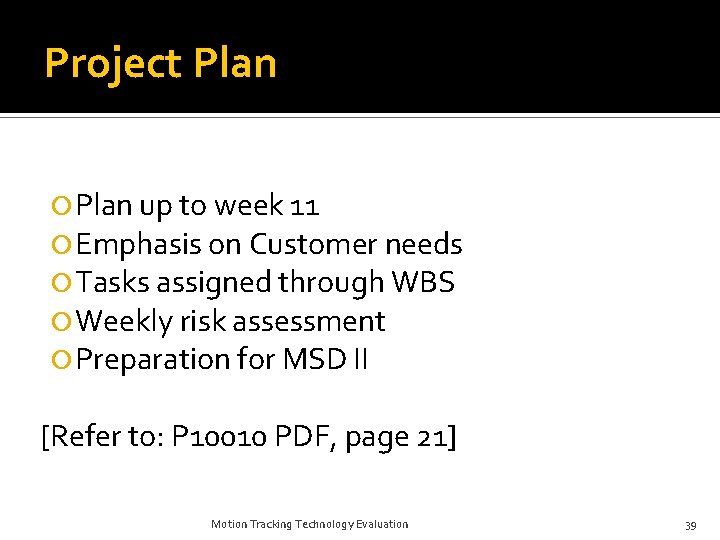 Project Plan up to week 11 Emphasis on Customer needs Tasks assigned through WBS