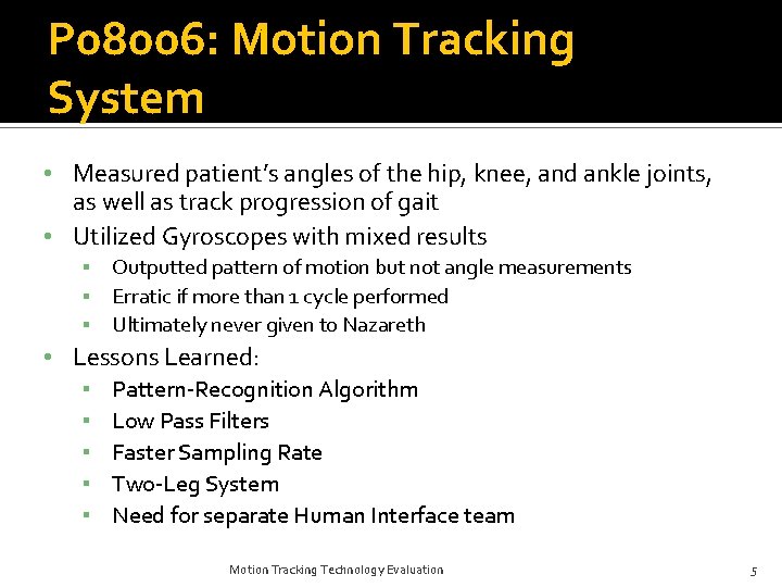 P 08006: Motion Tracking System • Measured patient’s angles of the hip, knee, and