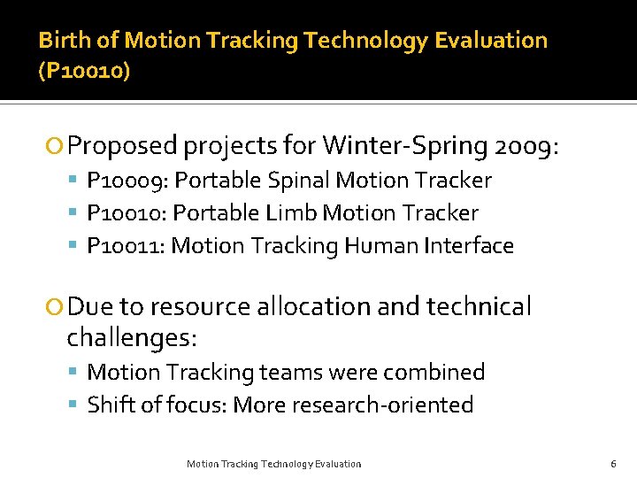 Birth of Motion Tracking Technology Evaluation (P 10010) Proposed projects for Winter-Spring 2009: P