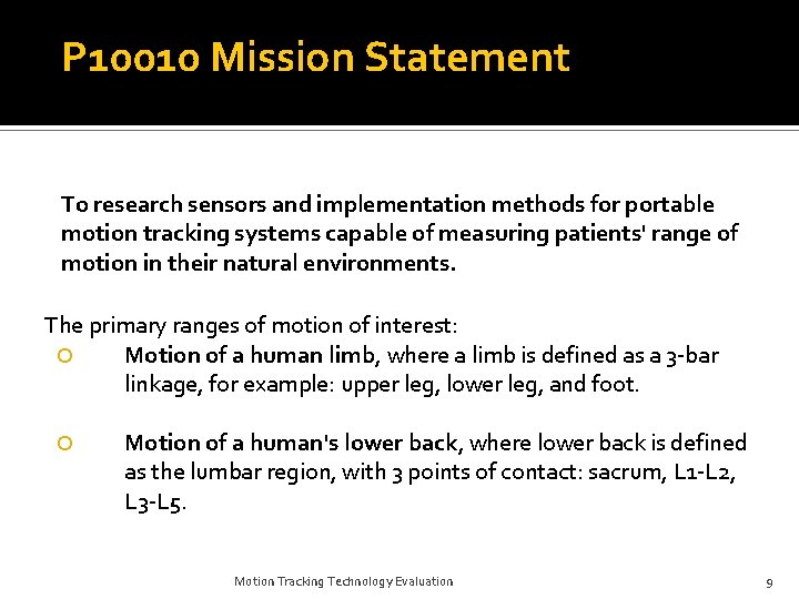 P 10010 Mission Statement To research sensors and implementation methods for portable motion tracking