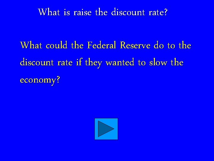 What is raise the discount rate? What could the Federal Reserve do to the