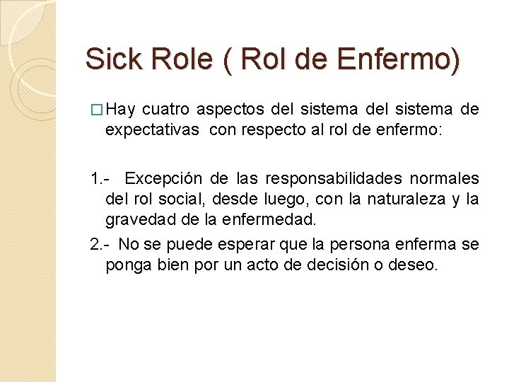 Sick Role ( Rol de Enfermo) � Hay cuatro aspectos del sistema de expectativas