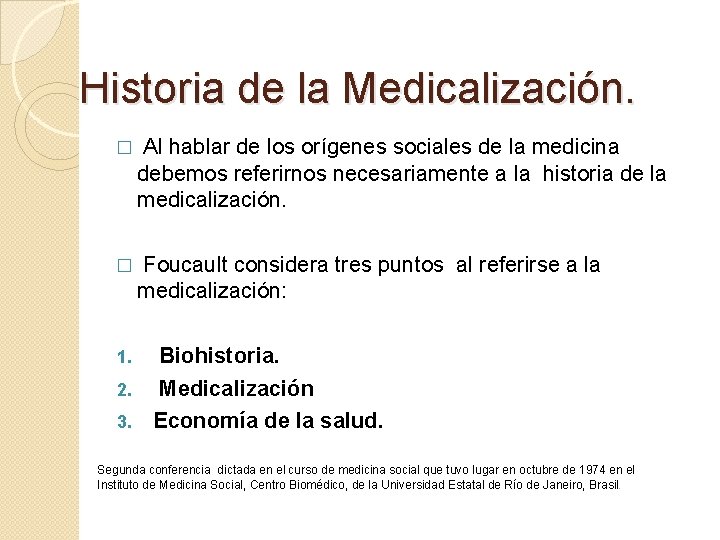 Historia de la Medicalización. � Al hablar de los orígenes sociales de la medicina