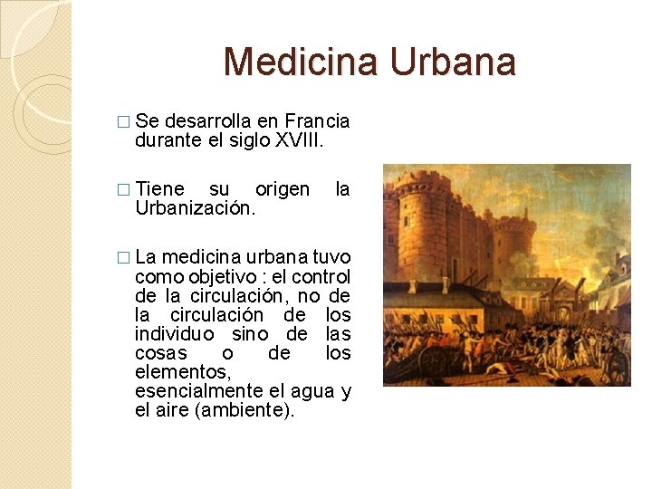 Medicina Urbana � Se desarrolla en Francia durante el siglo XVIII. � Tiene su