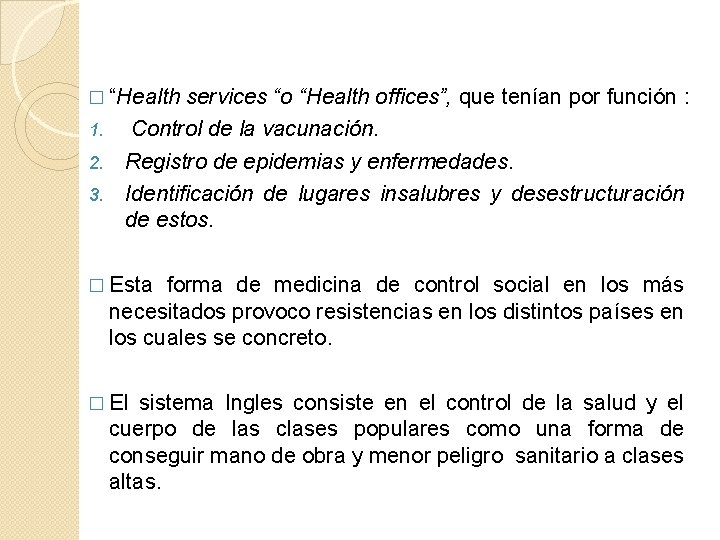 � “Health services “o “Health offices”, que tenían por función : 1. Control de