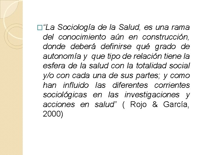 �“La Sociología de la Salud, es una rama del conocimiento aún en construcción, donde
