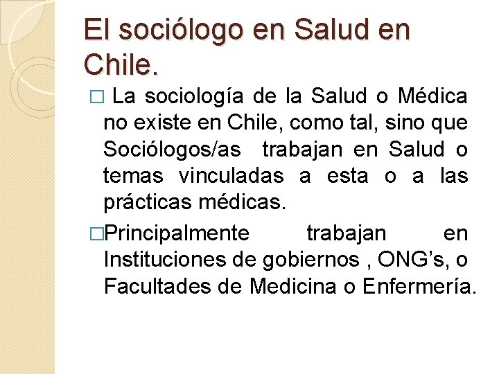 El sociólogo en Salud en Chile. La sociología de la Salud o Médica no