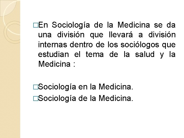 �En Sociología de la Medicina se da una división que llevará a división internas
