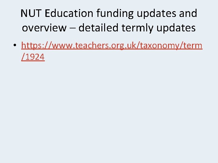 NUT Education funding updates and overview – detailed termly updates • https: //www. teachers.