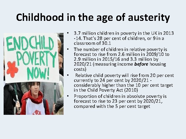 Childhood in the age of austerity • 3. 7 million children in poverty in