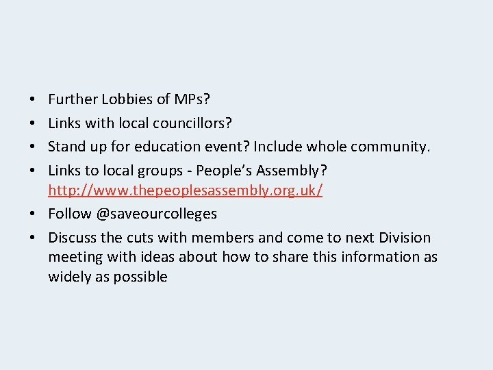 Further Lobbies of MPs? Links with local councillors? Stand up for education event? Include