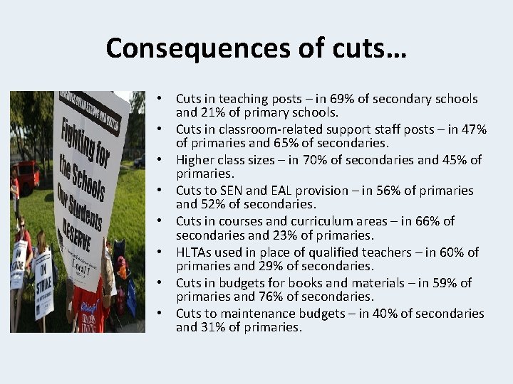 Consequences of cuts… • Cuts in teaching posts – in 69% of secondary schools